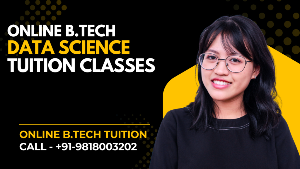 Online B.Tech Data Science and Big Data Analytics Tuition Classes